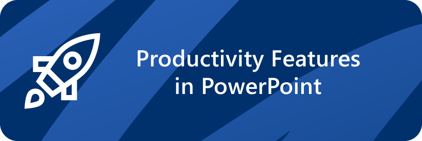 Productivity Features in PowerPoint